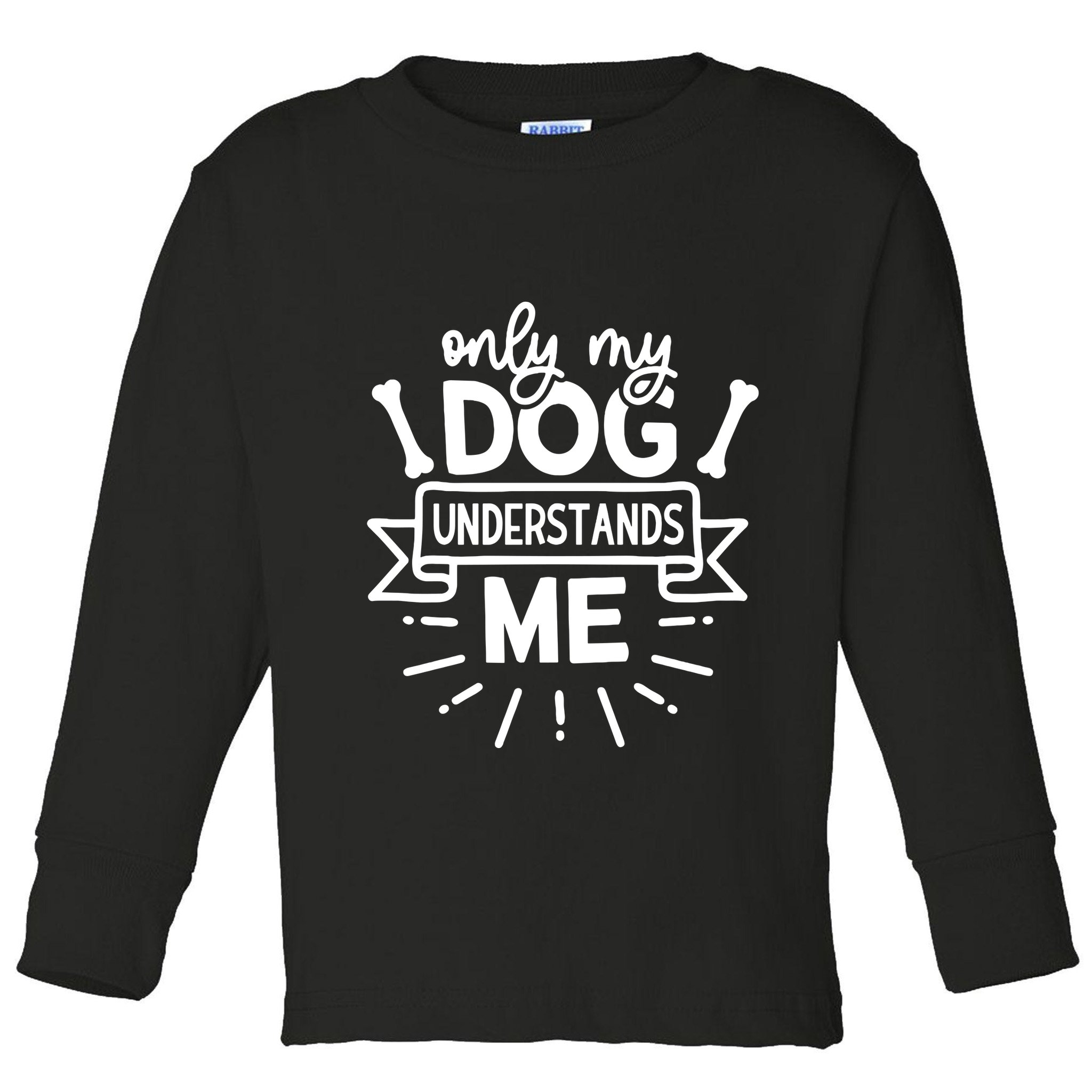 Only My Dog Toddler Long Sleeve Shirt