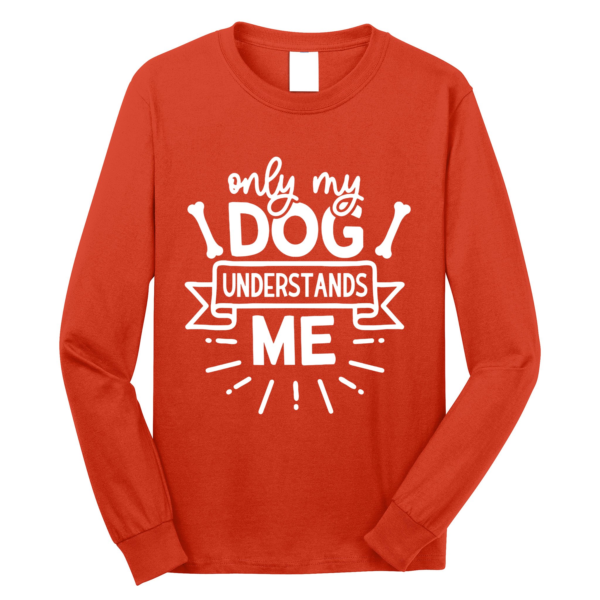 Only My Dog Long Sleeve Shirt