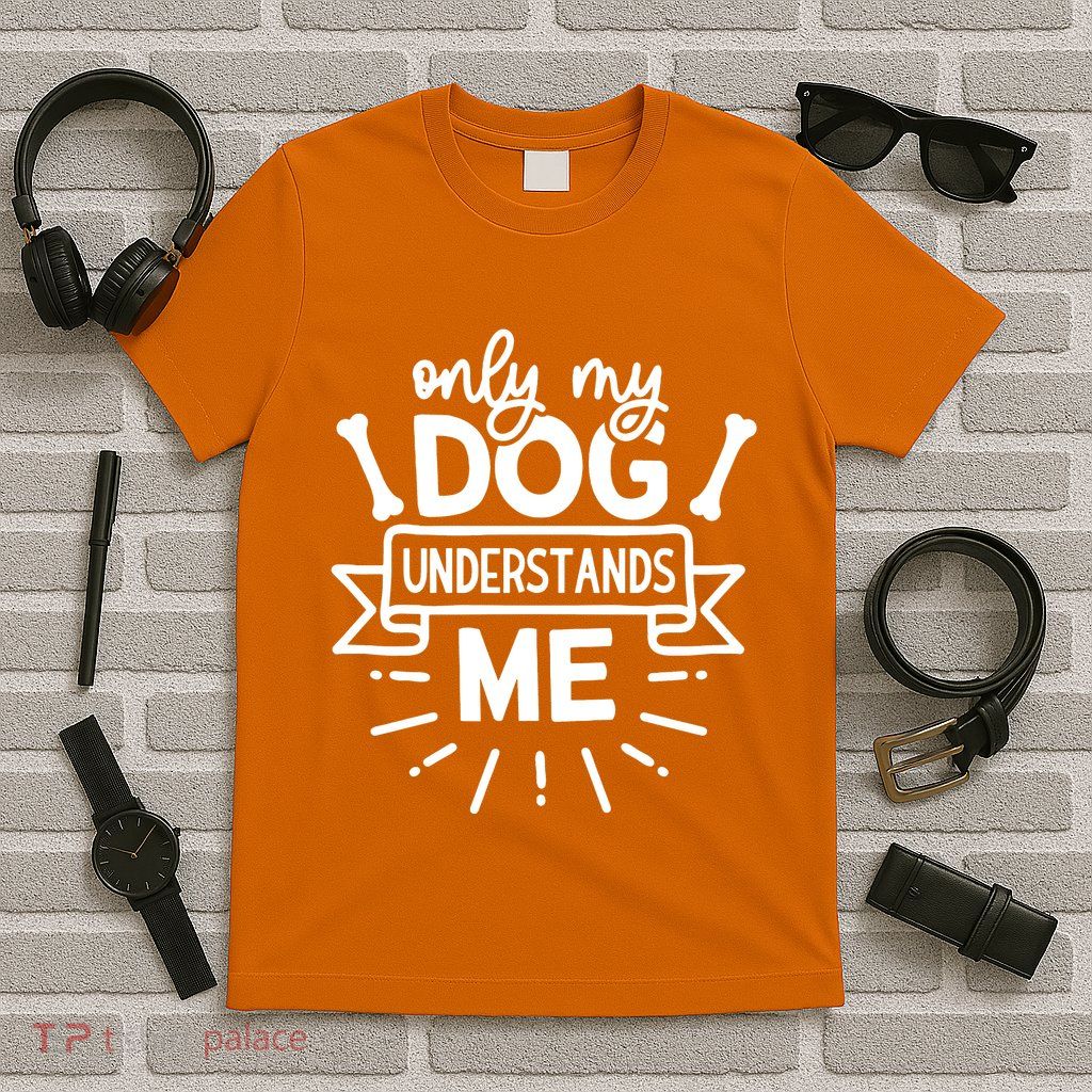 Only My Dog T-Shirt