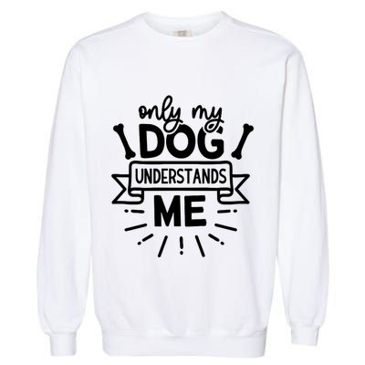 Only My Dog Garment-Dyed Sweatshirt