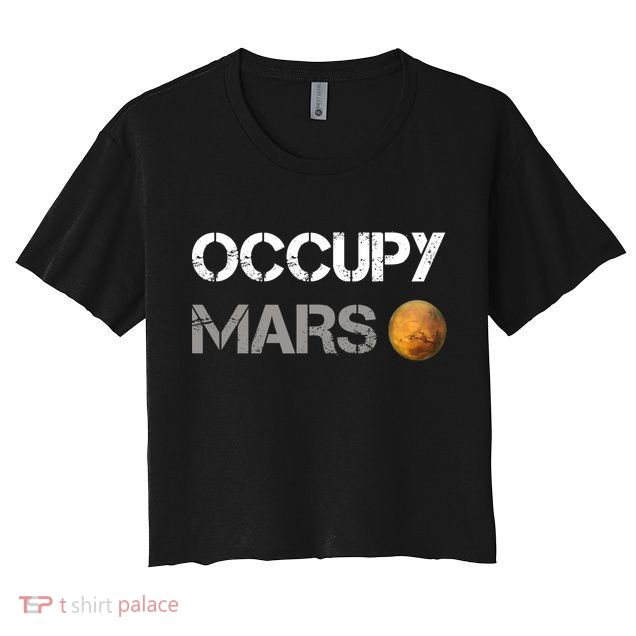 Occupy Mars Elon Musk SpaceX Project Gift Ideas Occupy Mars Trending Crop Top