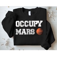 Occupy Mars Elon Musk SpaceX Project Gift Ideas Occupy Mars Trending Sweatshirt