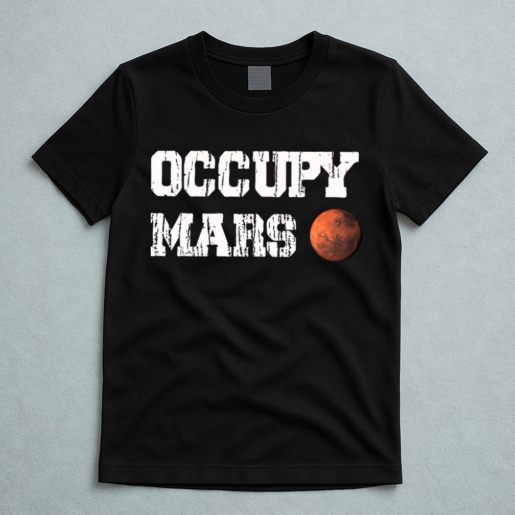 Occupy Mars Elon Musk SpaceX Project Gift Ideas Occupy Mars Trending T-Shirt