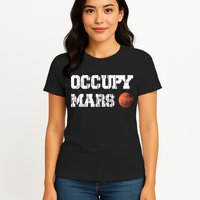 Occupy Mars Elon Musk SpaceX Project Gift Ideas Occupy Mars Trending Womens T-Shirt