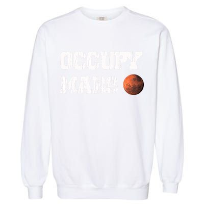 Occupy Mars Elon Musk SpaceX Project Gift Ideas Occupy Mars Trending Garment-Dyed Sweatshirt