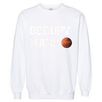 Occupy Mars Elon Musk SpaceX Project Gift Ideas Occupy Mars Trending Garment-Dyed Sweatshirt