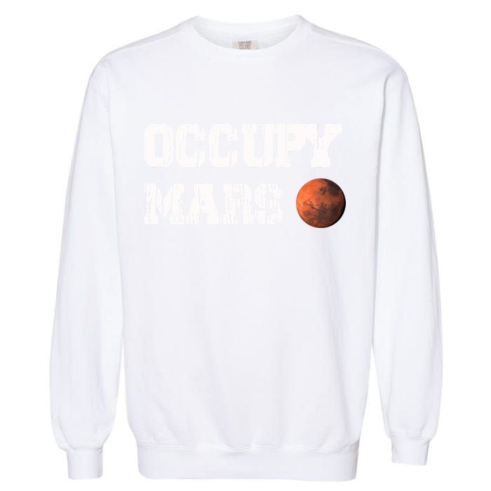 Occupy Mars Elon Musk SpaceX Project Gift Ideas Occupy Mars Trending Garment-Dyed Sweatshirt