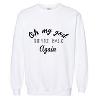 OMG They're Back Again Classic Music Band Garment-Dyed Sweatshirt