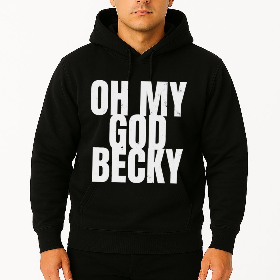 Oh My God Becky 80S 90S Hoodie