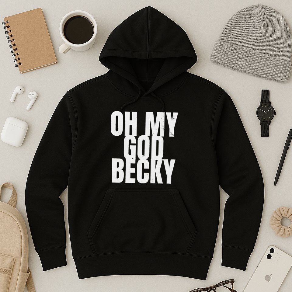Oh My God Becky 80S 90S Hoodie