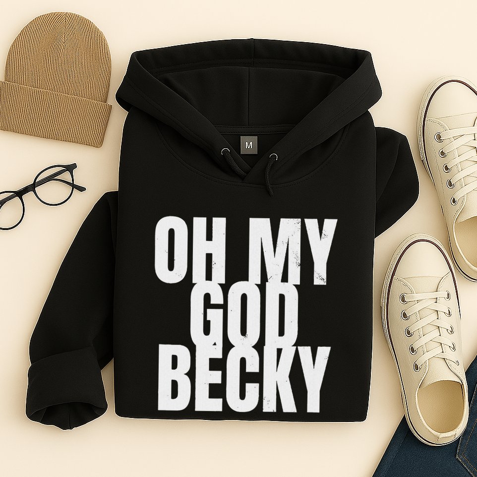 Oh My God Becky 80S 90S Hoodie