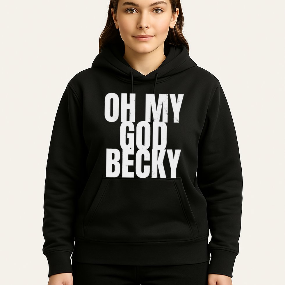 Oh My God Becky 80S 90S Hoodie