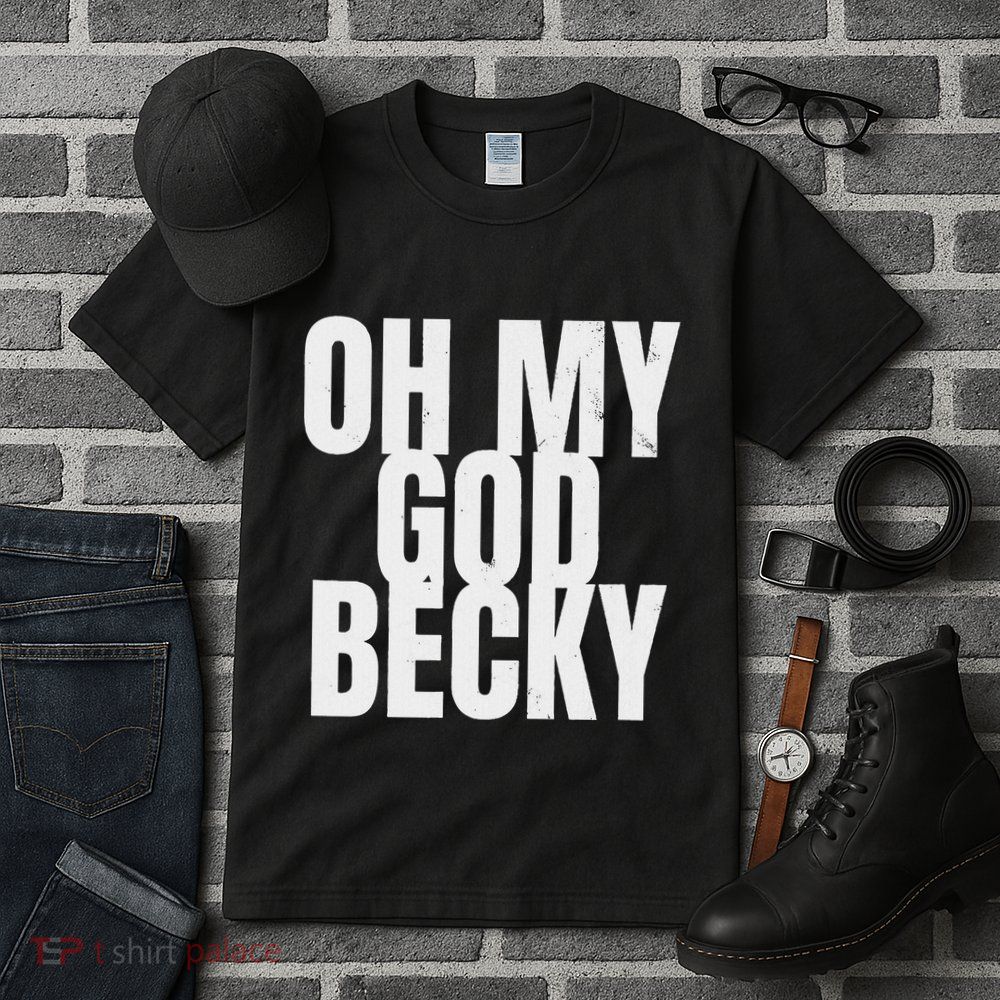 Oh My God Becky 80S 90S Tall T-Shirt