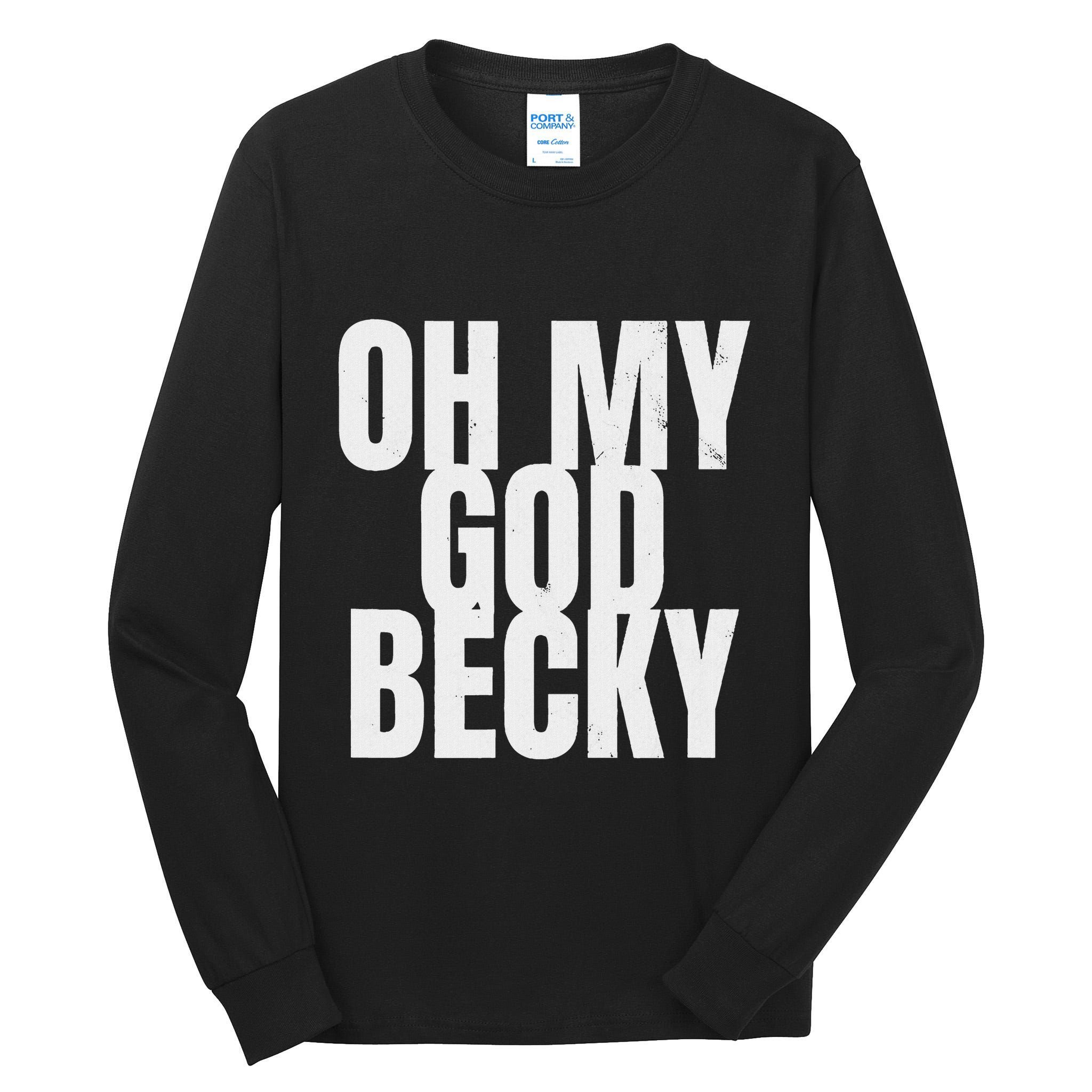 Oh My God Becky 80S 90S Tall Long Sleeve T-Shirt
