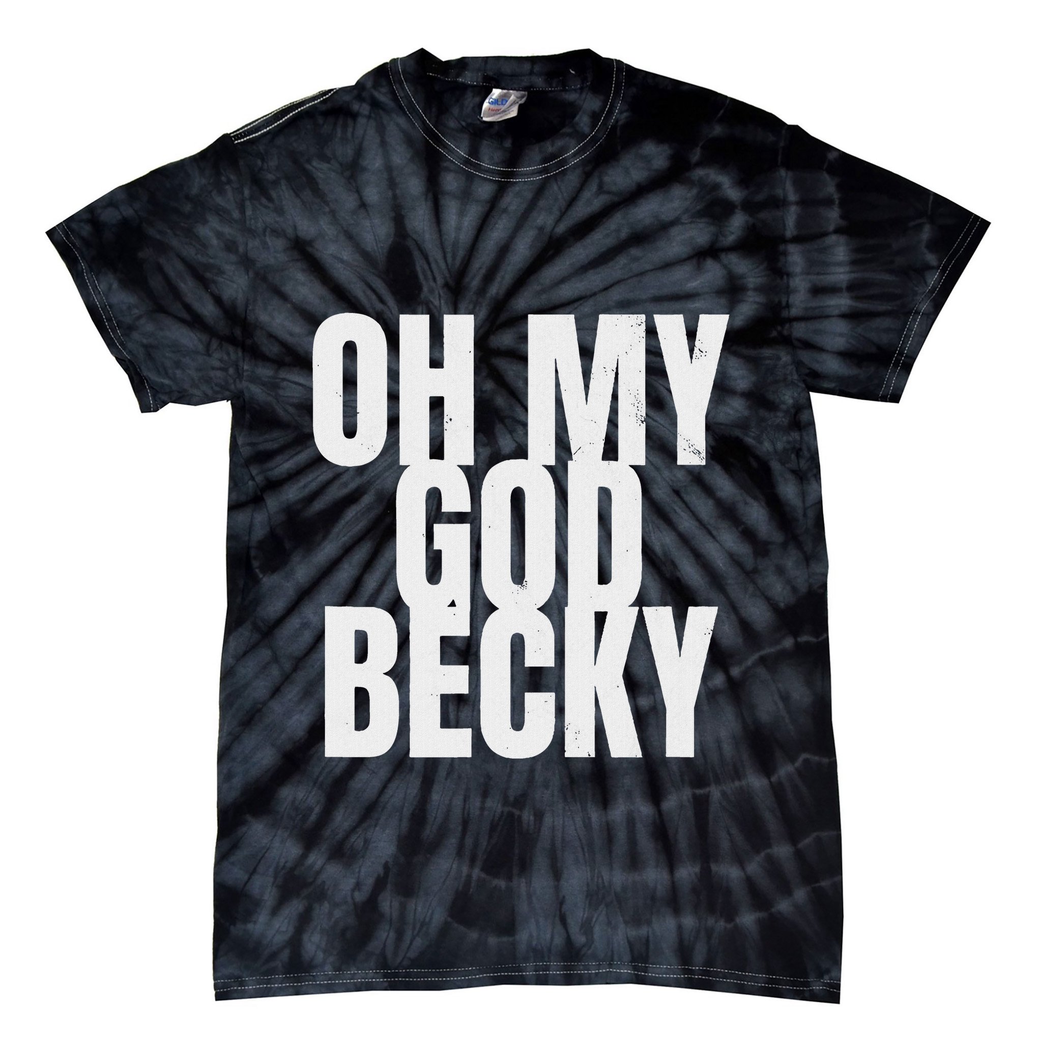 Oh My God Becky 80S 90S Tie-Dye T-Shirt