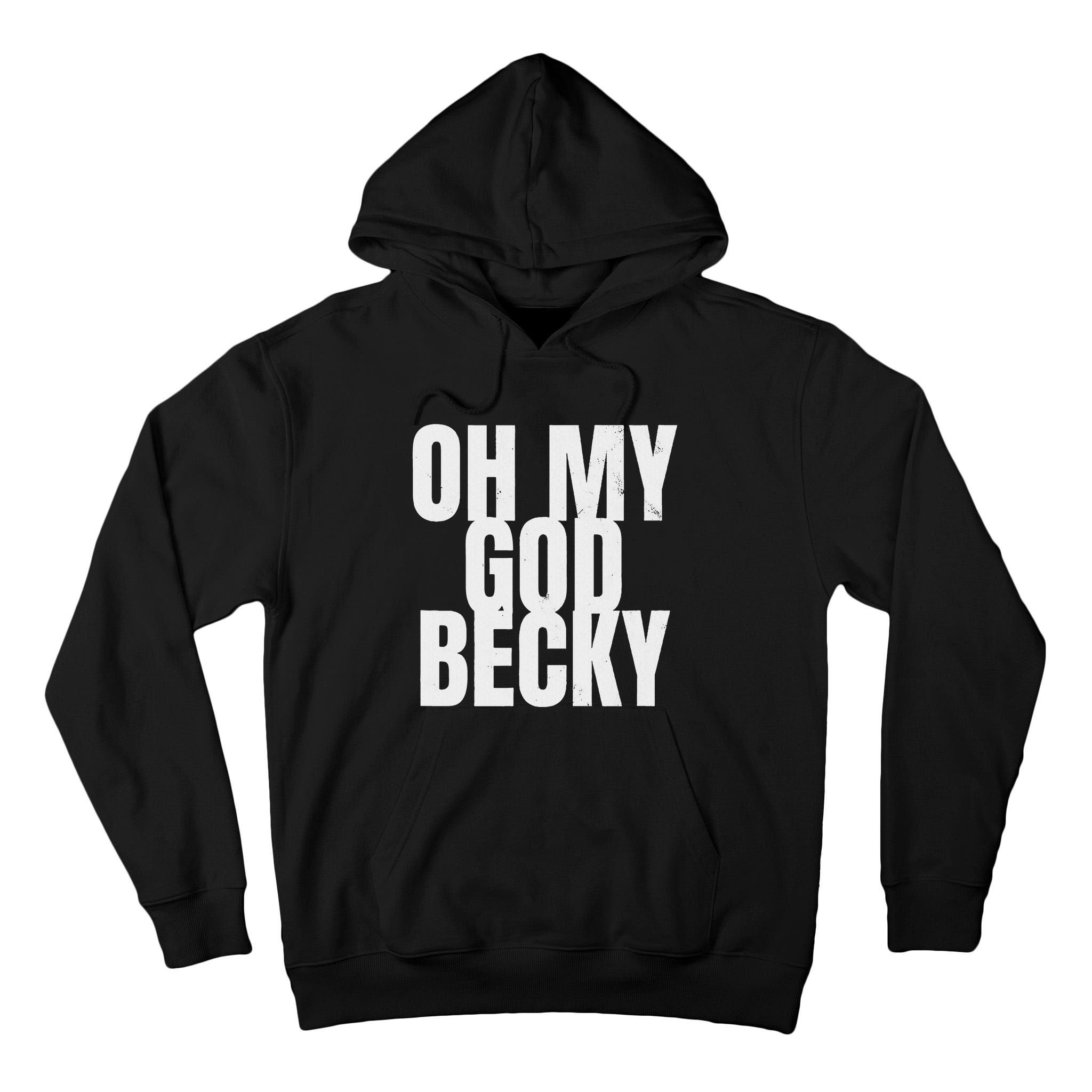 Oh My God Becky 80S 90S Tall Hoodie