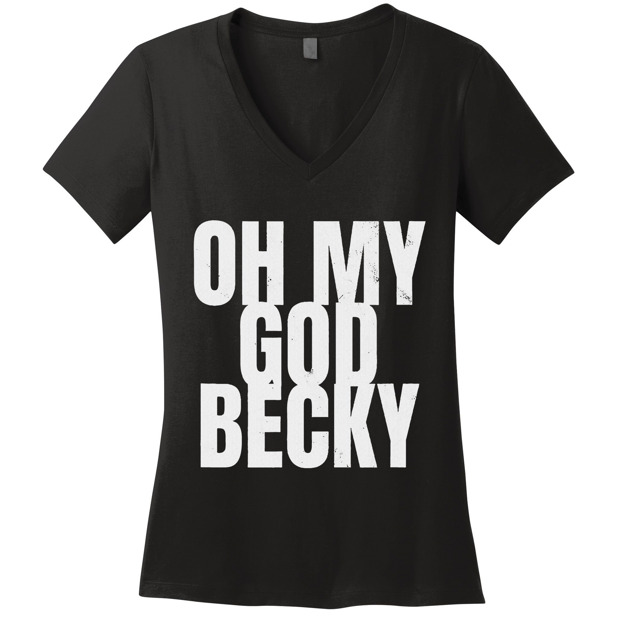 Oh My God Becky 80S 90S Women's V-Neck T-Shirt