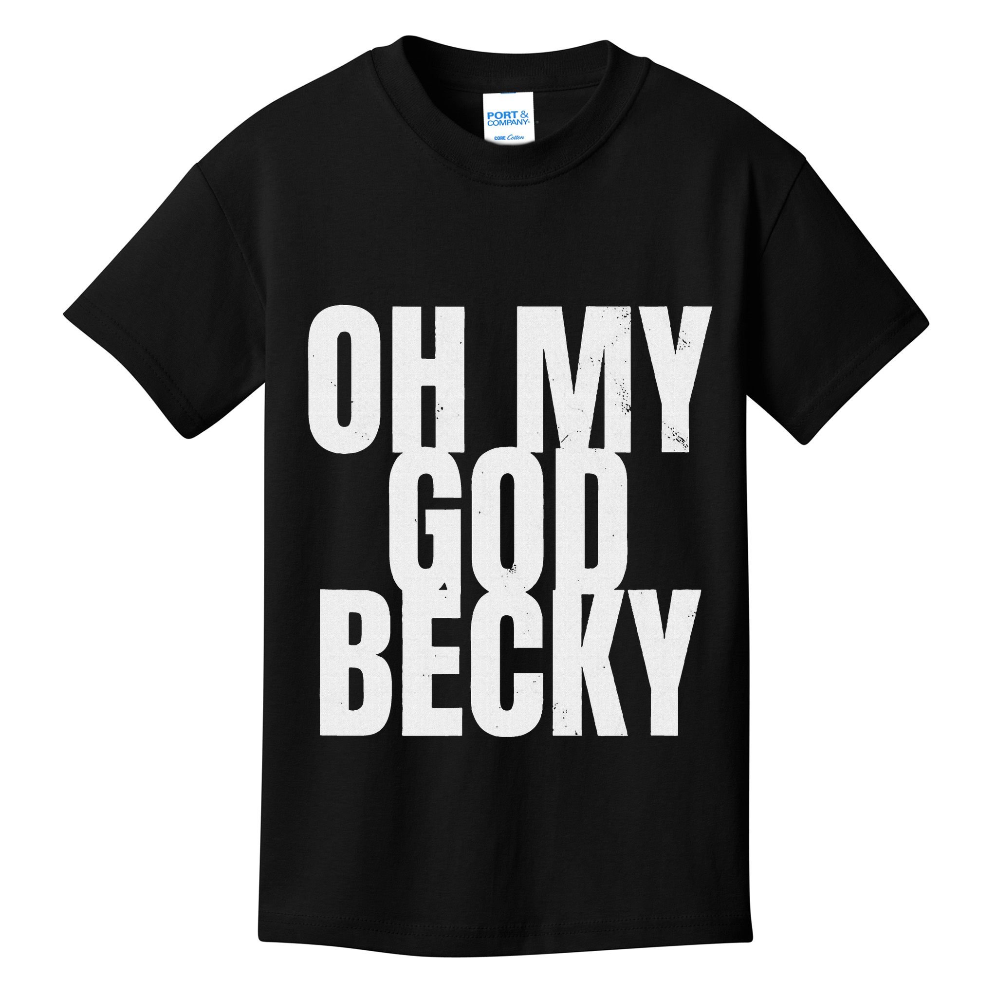 Oh My God Becky 80S 90S Kids T-Shirt