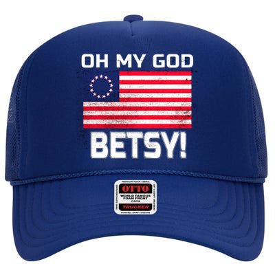 Oh My God Betsy Ross Funny Americana Flag Stars And Stripes Cool Gift High Crown Mesh Back Trucker Hat