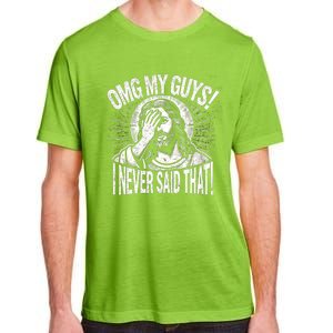 Omg My Guys Funny Jesus Meme Omg My Guys! I Never Said That Adult ChromaSoft Performance T-Shirt