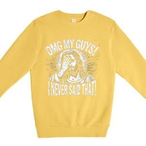 Omg My Guys Funny Jesus Meme Omg My Guys! I Never Said That Premium Crewneck Sweatshirt