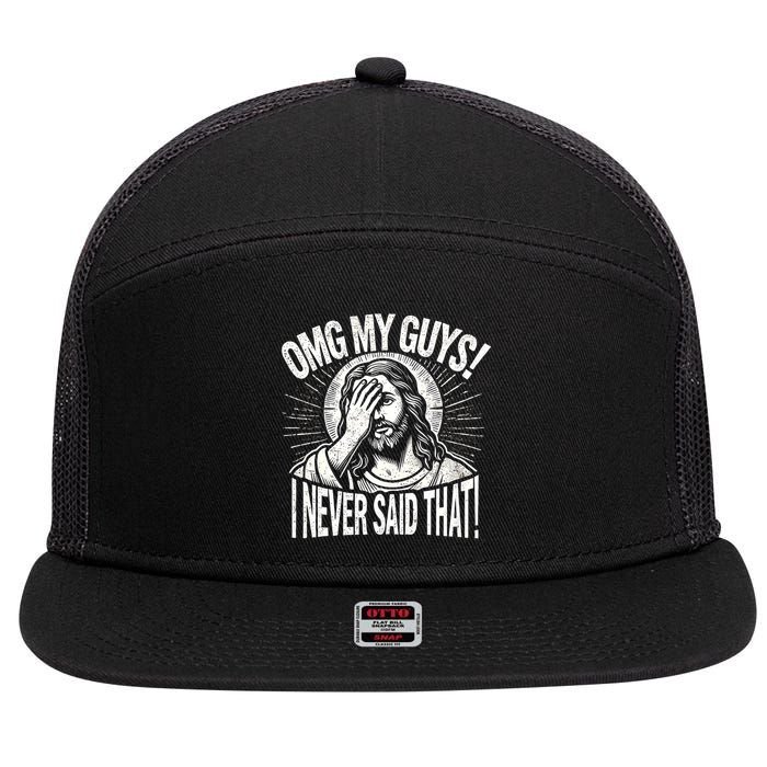 Omg My Guys Funny Jesus Meme Omg My Guys! I Never Said That 7 Panel Mesh Trucker Snapback Hat