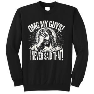 Omg My Guys Funny Jesus Meme Omg My Guys! I Never Said That Sweatshirt