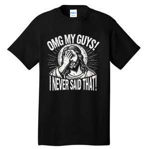 Omg My Guys Funny Jesus Meme Omg My Guys! I Never Said That Tall T-Shirt