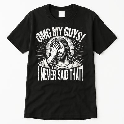 Omg My Guys Funny Jesus Meme Omg My Guys! I Never Said That Tall T-Shirt