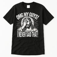 Omg My Guys Funny Jesus Meme Omg My Guys! I Never Said That Tall T-Shirt