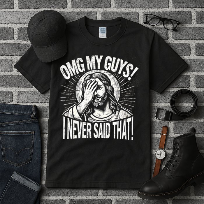 Omg My Guys Funny Jesus Meme Omg My Guys! I Never Said That Tall T-Shirt