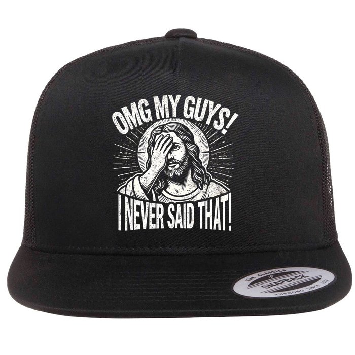 Omg My Guys Funny Jesus Meme Omg My Guys! I Never Said That Flat Bill Trucker Hat
