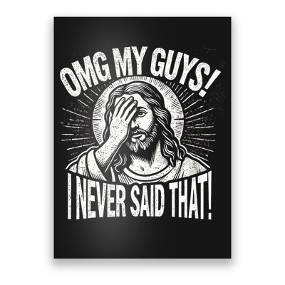 Omg My Guys Funny Jesus Meme Omg My Guys! I Never Said That Poster