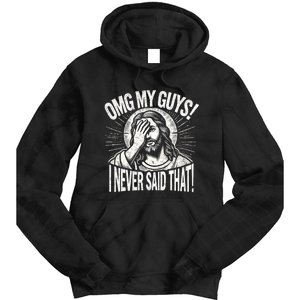 Omg My Guys Funny Jesus Meme Omg My Guys! I Never Said That Tie Dye Hoodie