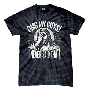 Omg My Guys Funny Jesus Meme Omg My Guys! I Never Said That Tie-Dye T-Shirt