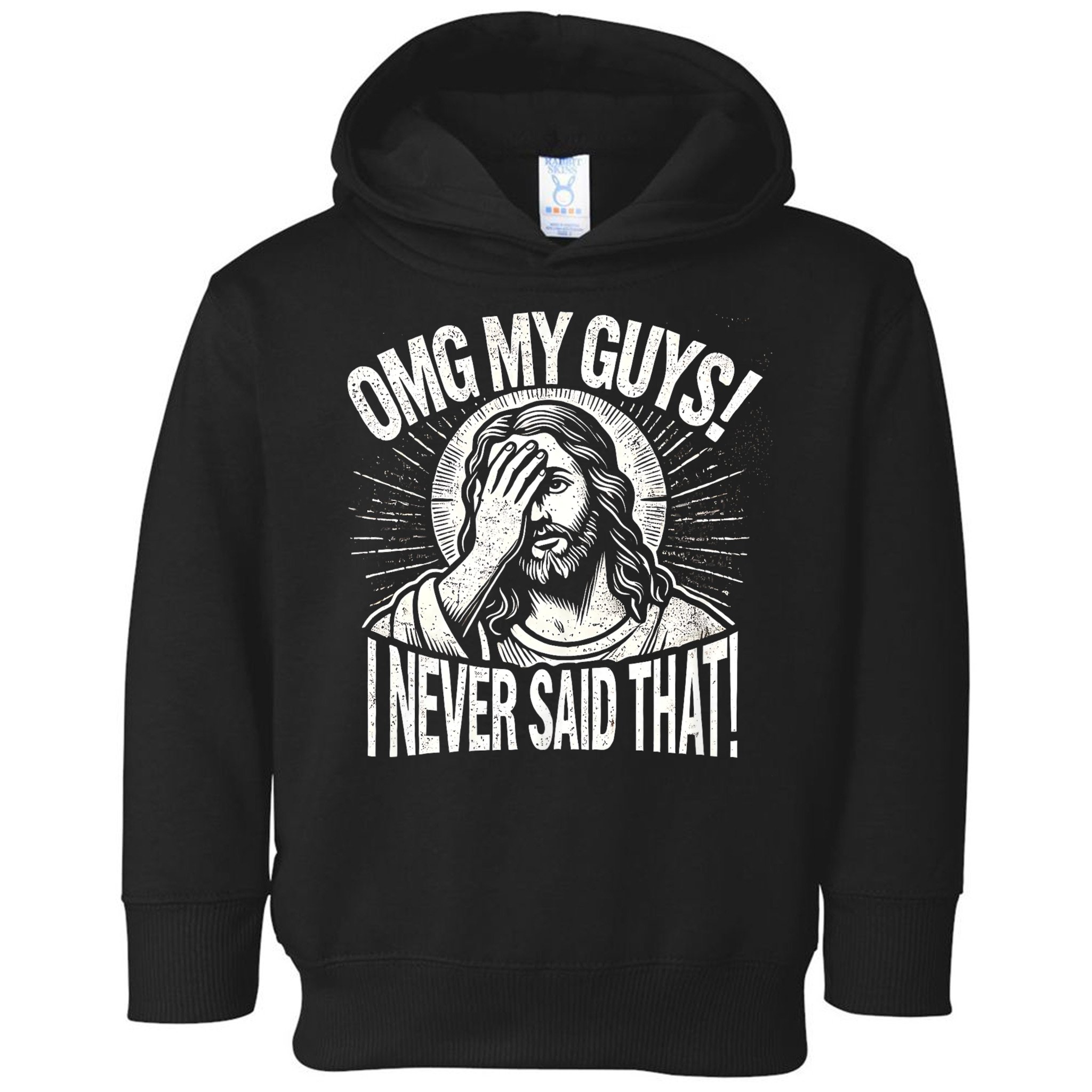 Omg My Guys Funny Jesus Meme Omg My Guys! I Never Said That Toddler Hoodie