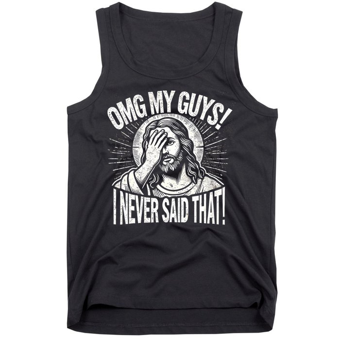 Omg My Guys Funny Jesus Meme Omg My Guys! I Never Said That Tank Top