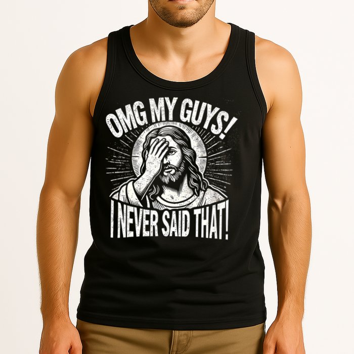 Omg My Guys Funny Jesus Meme Omg My Guys! I Never Said That Tank Top