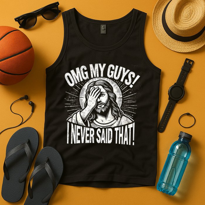 Omg My Guys Funny Jesus Meme Omg My Guys! I Never Said That Tank Top