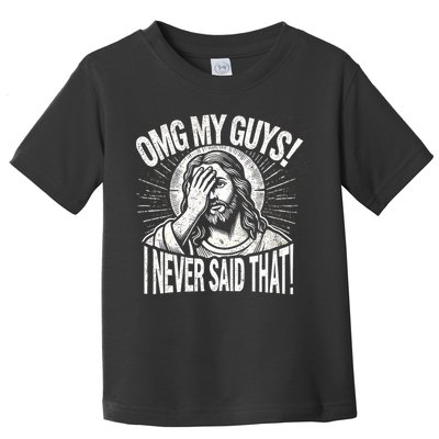 Omg My Guys Funny Jesus Meme Omg My Guys! I Never Said That Toddler T-Shirt