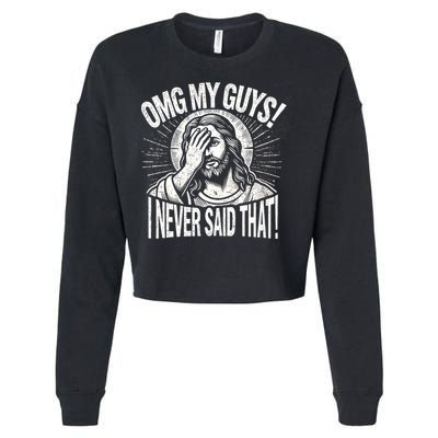 Omg My Guys Funny Jesus Meme Omg My Guys! I Never Said That Cropped Pullover Crew