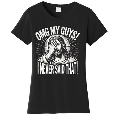 Omg My Guys Funny Jesus Meme Omg My Guys! I Never Said That Women's T-Shirt