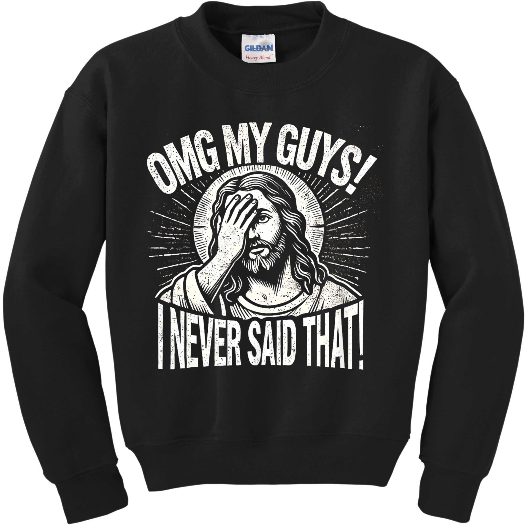Omg My Guys Funny Jesus Meme Omg My Guys! I Never Said That Kids Sweatshirt