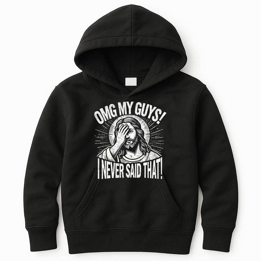 Omg My Guys Funny Jesus Meme Omg My Guys! I Never Said That Kids Hoodie
