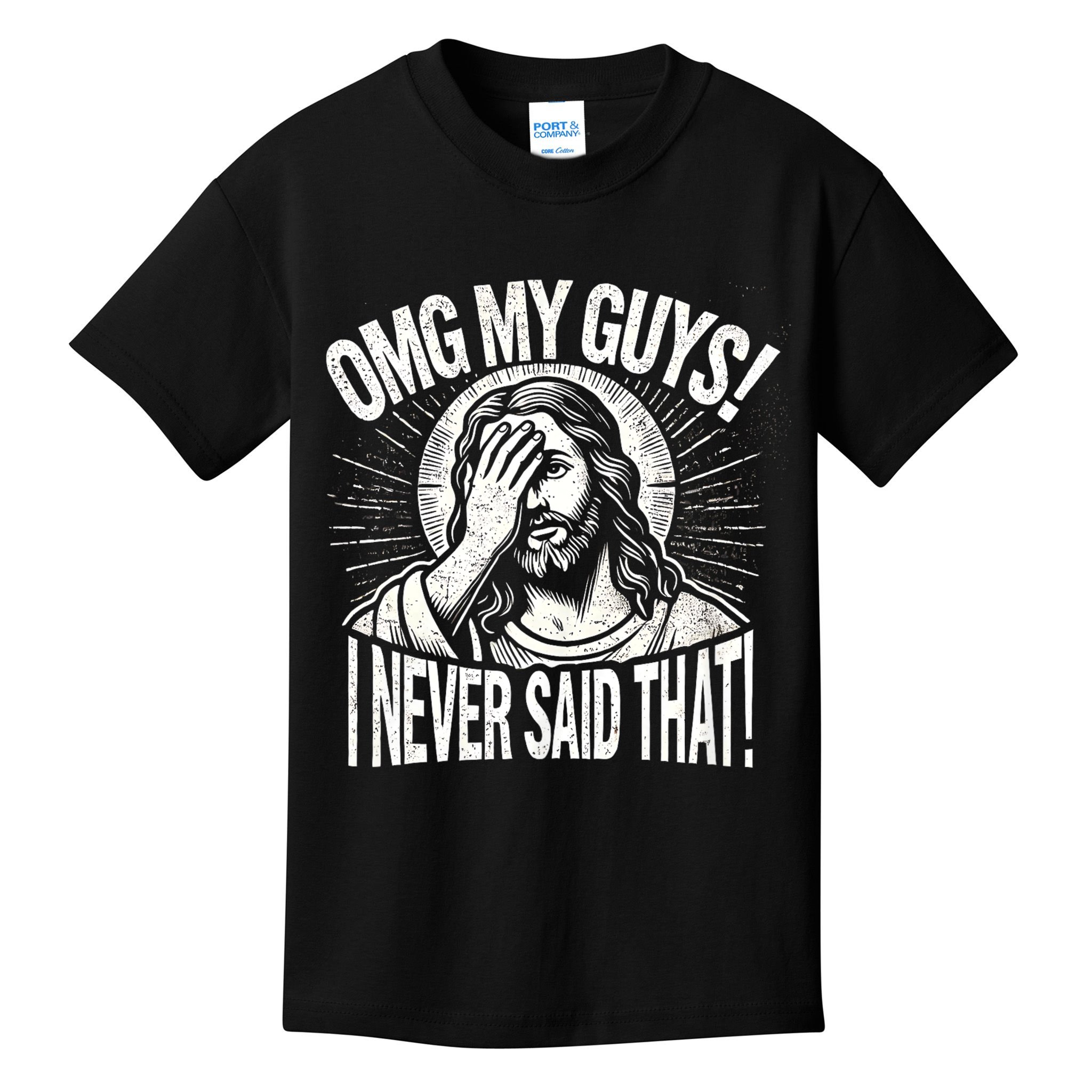 Omg My Guys Funny Jesus Meme Omg My Guys! I Never Said That Kids T-Shirt