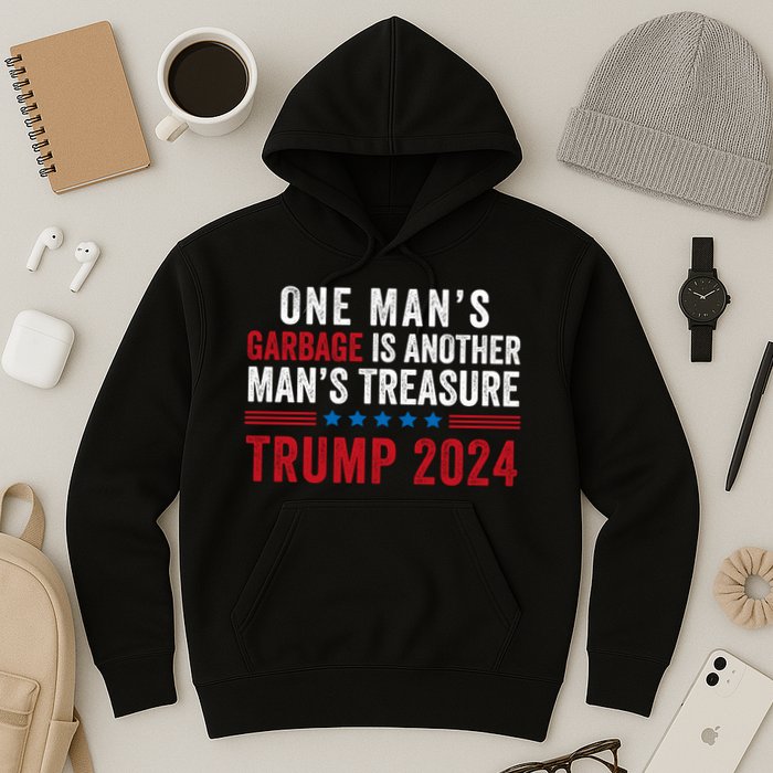One ManS Garbage Is Another ManS Treasure Trump 2024 Proud To Be Garbage Hoodie