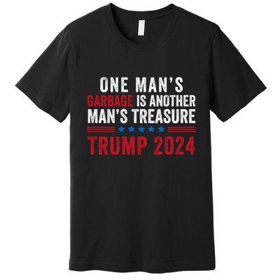 One ManS Garbage Is Another ManS Treasure Trump 2024 Proud To Be Garbage Premium T-Shirt