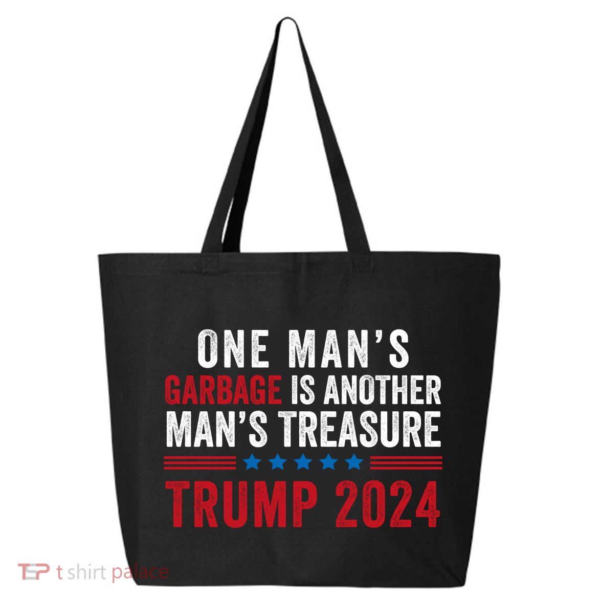 One ManS Garbage Is Another ManS Treasure Trump 2024 Proud To Be Garbage 25L Jumbo Tote