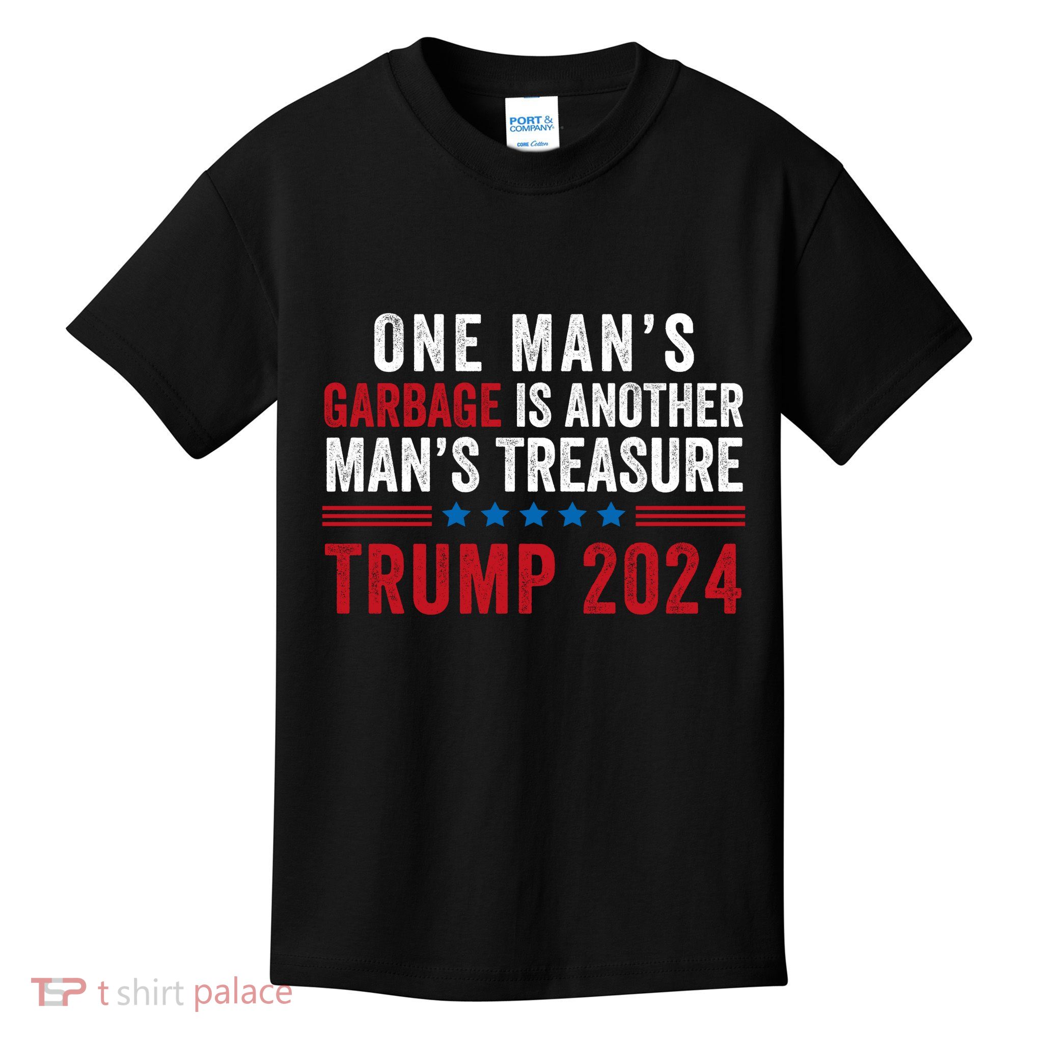 One ManS Garbage Is Another ManS Treasure Trump 2024 Proud To Be Garbage Kids T-Shirt