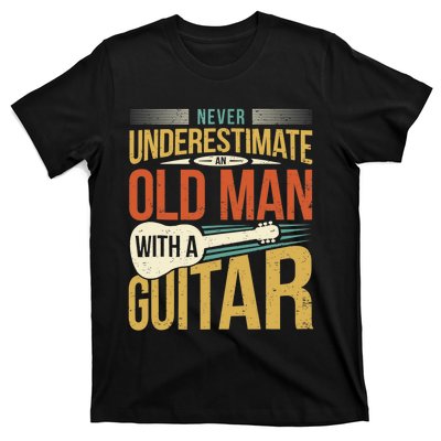 Old Man Guitar Player Saying Father Grandpa Man Guitarist T-Shirt